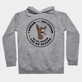 I Scream You Scream We All Scream For No Reason – screaming goat Hoodie